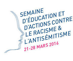 Semaine d'éducation contre le racisme et l'antisémitisme, 21-28 mars 2016 | Veille Éducative - L'actualité de l'éducation en continu | Scoop.it