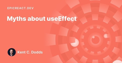 React - Myths about useEffect | React & Web Development | Scoop.it