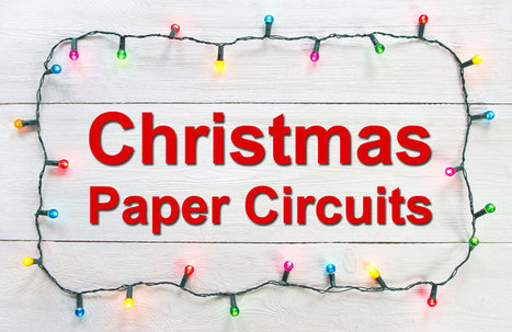 How to Make Christmas Light-up Cards - Makerspaces.com | iPads, MakerEd and More  in Education | Scoop.it