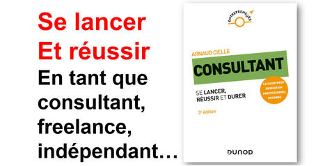 Comment se lancer et réussir en tant que consultant, freelance, indépendant... ? Les 5 étapes à suivre ! | Bonnes Pratiques Web & Cloud | Scoop.it
