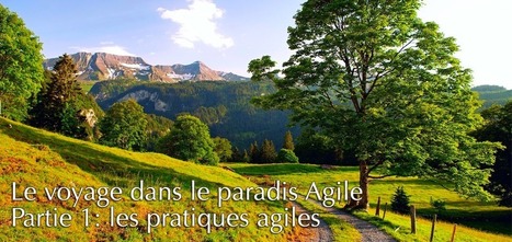 Le voyage dans le paradis Agile - Partie 1: les pratiques agiles | Soyons plus agiles ! | Scoop.it