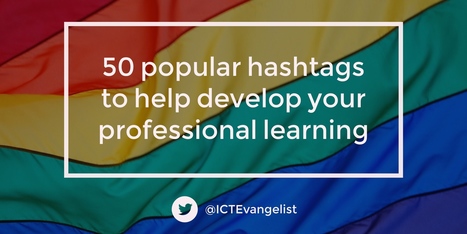 50 popular hashtags to help develop your professional learning via @ICTevangelist | Educational Pedagogy | Scoop.it