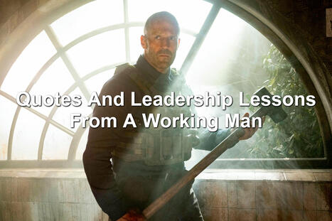 Quotes And Leadership Lessons From A Working Man | Performance Project | Scoop.it