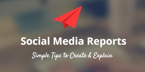 How to Create a Social Media Report and Explain It to a Client | Public Relations & Social Marketing Insight | Scoop.it