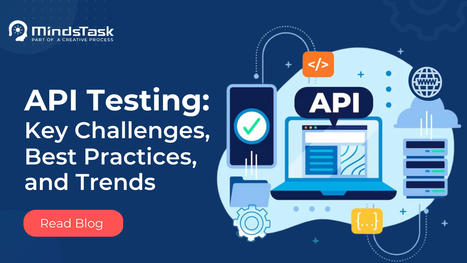 API Testing: Key Challenges, Best Practices, and Trends | Minds Task Technologies | Scoop.it