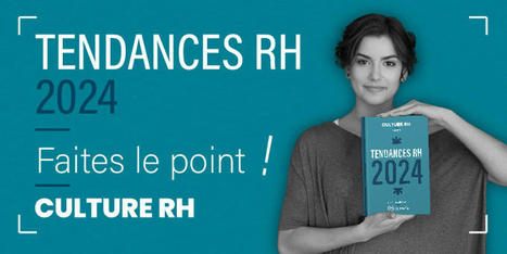 Tendances RH 2024 : les 5 tendances RH à retenir | Les RH vues par mc²i Groupe | Scoop.it