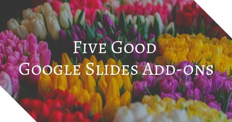  Five Favorite Google Slides Add-ons by @rmbyrne | Education 2.0 & 3.0 | Scoop.it