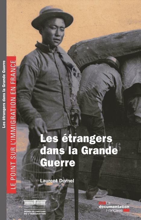 Vient de paraître Les étrangers dans la Grande Guerre de Laurent Dornel, (...) - Société française d'histoire des outre-mers | Autour du Centenaire 14-18 | Scoop.it