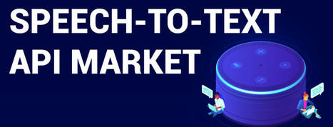 Speech to Text API Market Size, Share, Trends, Forecast 2030 | ICT | Scoop.it