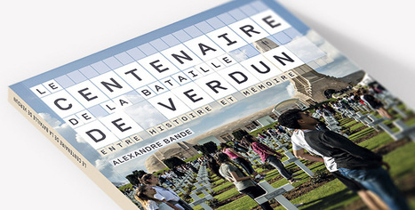 Aborder en classe la question mémorielle : l’exemple de Verdun - Réseau Canopé | Autour du Centenaire 14-18 | Scoop.it