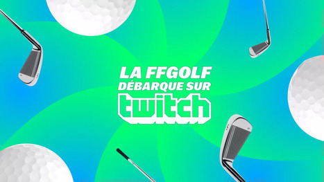 La ffgolf débarque sur Twitch : une nouvelle façon de vivre le golf | FFGolf | 7 - Fan Experience | Scoop.it