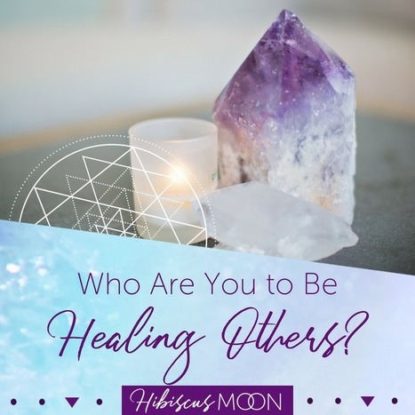 Who Are You to Be Healing Others? | Crystal Grids for Healing | Scoop.it