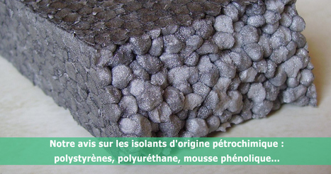 Notre avis sur les isolants d'origine pétrochimique : polystyrènes, polyuréthane, mousse phénolique... | Build Green, pour un habitat écologique | Scoop.it