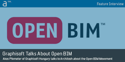 Akos Pfemeter of GRAPHISOFT Talks to Architosh about Open BIM | Logiciels d'architecture | Scoop.it