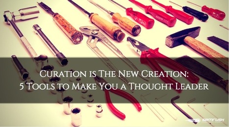 Curation is The New Creation: Tools to Make You a Thought Leader | Thought leadership and online presence | Scoop.it