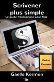Manuel pdf :  Scrivener plus simple, le guide francophone pour Mac – a book by Gaelle Kermen | Scrivener, lecture et écriture numérique | Scoop.it