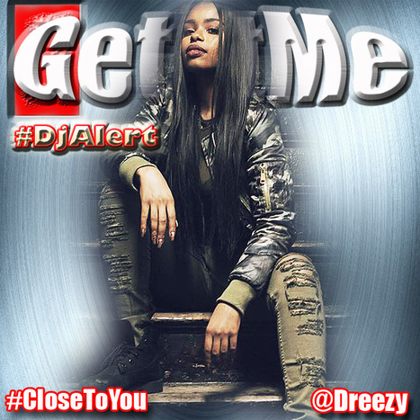 GetAtMe DjAlert Dreezy CLOSE TO YOU scores a B+ with a score of 19.5pts out of 25pts ... #ItsAboutTheMusic | GetAtMe | Scoop.it