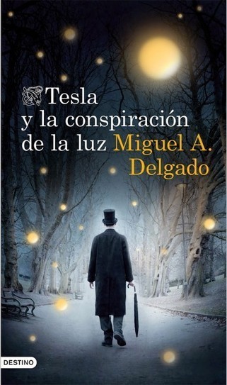 Reseña: “Tesla y la conspiración de la luz” de Miguel A. Delgado | Ciencia-Física | Scoop.it
