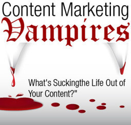 Content Marketing Vampires: What’s Sucking the Life Out of Your Content? | Public Relations & Social Marketing Insight | Scoop.it