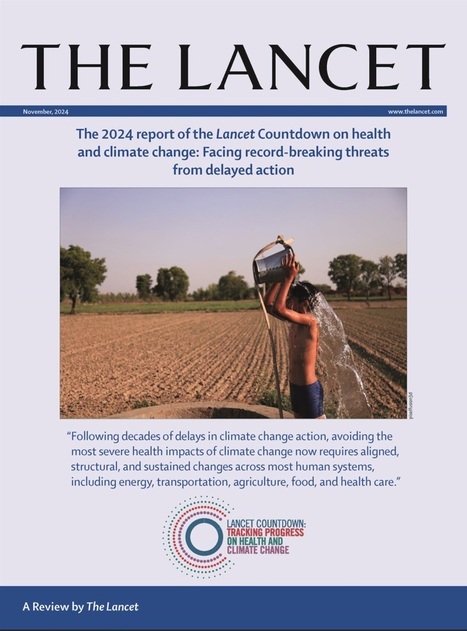 Le rapport 2024 du Lancet Countdown sur la santé et le changement climatique : face à des menaces sans précédent dues à une action tardive | COVID-19 : Le Jour d'après et la biodiversité | Scoop.it