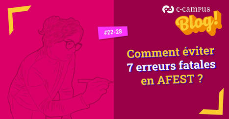 Comment éviter 7 erreurs fatales en AFEST ? | Formation : Innovations et EdTech | Scoop.it