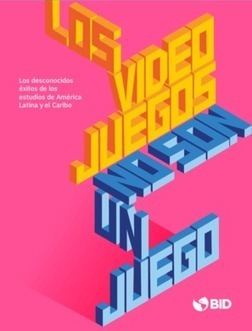 Los videojuegos no son un juego: Los desconocidos éxitos de los estudios de América Latina y el Caribe / Luzardo, Alejandra; De Azevedo, Belisario; Mateo-Berganza Díaz, María Mercedes; Becerra | Comunicación en la era digital | Scoop.it