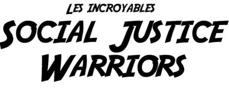 Les incroyables Social Justice Warriors [BD artivisme idéologique] | EXPLORATION | Scoop.it