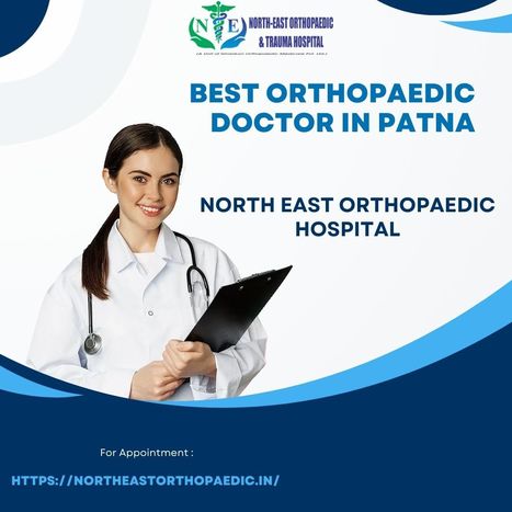 Best Orthopaedic Hospital in Patna: North East Orthopaedic Hospital | Gautam Jain | Scoop.it