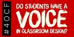 Student Voice in Classroom Design via #4OCF | Distance Learning, mLearning, Digital Education, Technology | Scoop.it