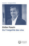 De l’inégalité des vies. Leçon inaugurale prononcée le jeudi 16 janvier 2020 | Didier Fassin | Collège de France | Parution d'ouvrages | Scoop.it