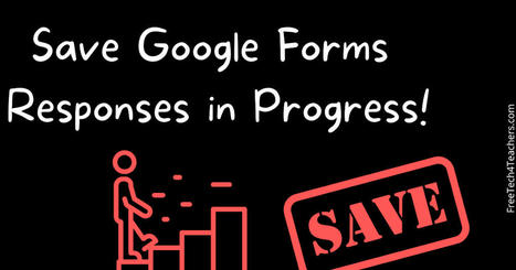 Save Google Forms Responses in Progress | TIC & Educación | Scoop.it
