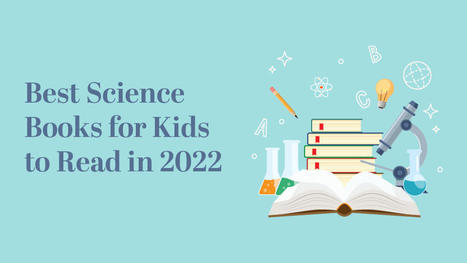 Best Science Books For Kids To Read In 2022 | Daily Magazine | Scoop.it