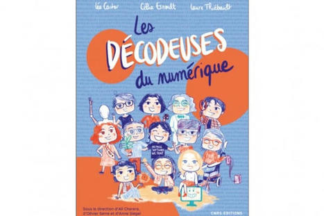 BD « Les décodeuses du numérique », 12 portraits de femmes dans les sciences de l'IT - Le Monde Informatique | L'IRIT UMR5505 (CNRS-Toulouse INP-UT-UT Capitole-UT2) dans les médias en ligne | Scoop.it