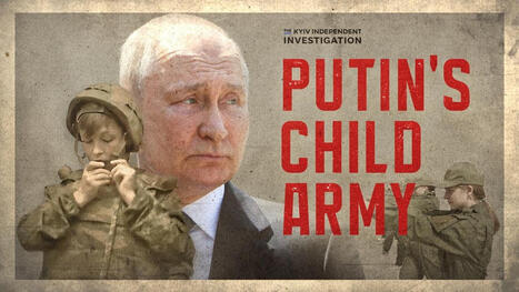 Investigation: How Russia trains children for its war | The Kyiv Independent's War Crimes Investigation Unit | The Kyiv Independent | Operation Phobos | Scoop.it