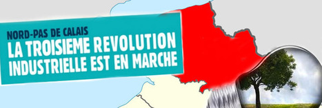 Le Nord-pas-de-Calais en pointe de la 3ème révolution industrielle | Economie Responsable et Consommation Collaborative | Scoop.it