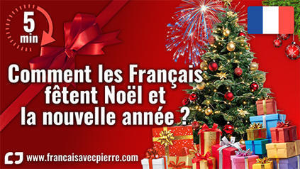 Comment les Fran&ccedil;ais f&ecirc;tent No&euml;l ? - 5 minutes de fran&ccedil;ais | FLE C&Ocirc;T&Eacute; COURS | Scoop.it