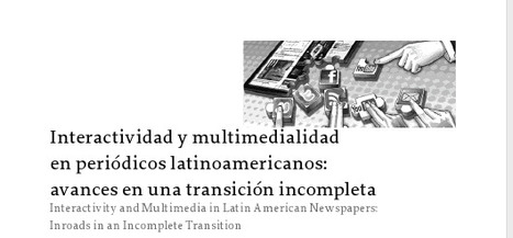 Interactividad y multimedialidad en periódicos latinoamericanos: avances en una transición incompleta / Ingrid Bachmann | Comunicación en la era digital | Scoop.it