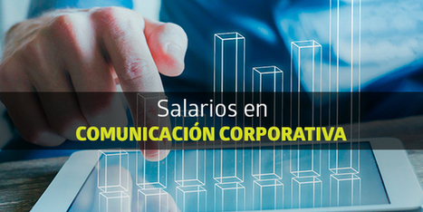 Comunicación Empresarial o Corporativa: una salida laboral con altos salarios | Educación, TIC y ecología | Scoop.it