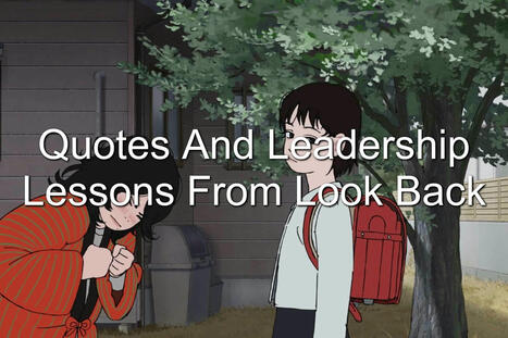 Quotes And Leadership Lessons From Look Back | Performance Project | Scoop.it