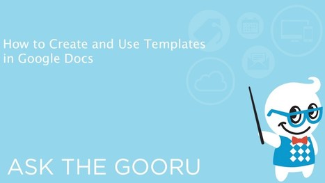 How to Create and Save a Template in Google Docs | The Gooru | iGeneration - 21st Century Education (Pedagogy & Digital Innovation) | Scoop.it
