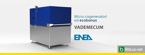 Microcogeneratori ed ecobonus: il vademecum Enea aggiornato | Certificazione Energetica degli Edifici | Scoop.it