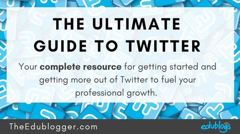 The Ultimate Guide To Twitter 2018 - The Edublogger | iPads, MakerEd and More  in Education | Scoop.it