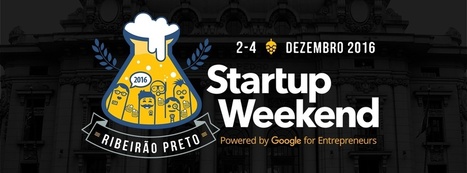 Startup Weekend Ribeir&atilde;o Preto - Dezembro 2016 | Entrepreneurship, Startups and Social Business | Scoop.it