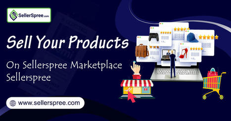 Sell your products on SellerSpree Marketplace - Vendorelite.com | Multi-Channel Integrative Platform for eCommerce | Scoop.it