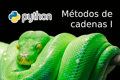 Python: Métodos de cadenas I  | tecno4 | Scoop.it