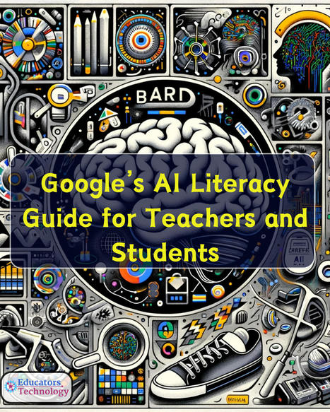 A Free AI Literacy Guide from Google for Teachers and Students - Educators Technology | omnia mea mecum fero | Scoop.it