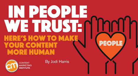 In People We Trust: Here’s How To Make Your Content More Human | OnMarketing: Marketing Tips for Growth | Scoop.it