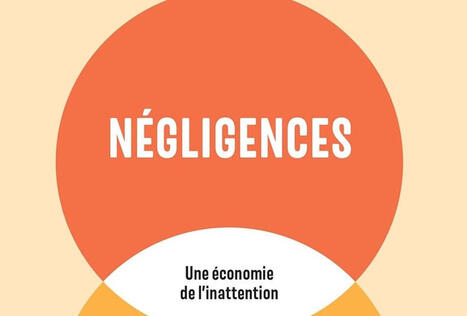 Maya Bacache, Françoise Benhamou : Négligences. Une économie de l'inattention | Les Livres de Philosophie | Scoop.it