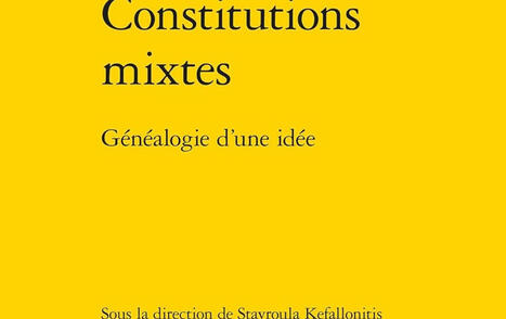 Stavroula Kefallonitis (dir.) : Constitutions mixtes. G&eacute;n&eacute;alogie d&rsquo;une id&eacute;e | Les Livres de Philosophie | Scoop.it