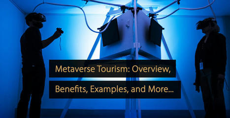 Metaverse Tourism : aperçu, avantages, exemples et plus encore... | (Macro)Tendances Tourisme & Travel | Scoop.it